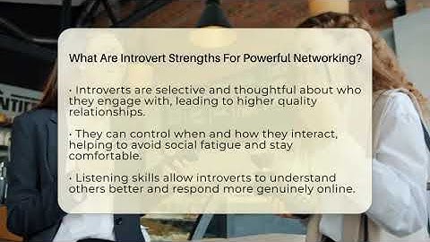 What Are Introvert Strengths For Powerful Networking? - Everyday-Networking