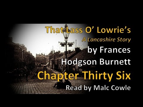 Chapter 36 THAT LASS O' LOWRIE'S by Frances Hodgson Burnett - YouTube