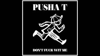 Pusha T - Dont Fuck Wit Me Dreams Money Can Buy Freestyle