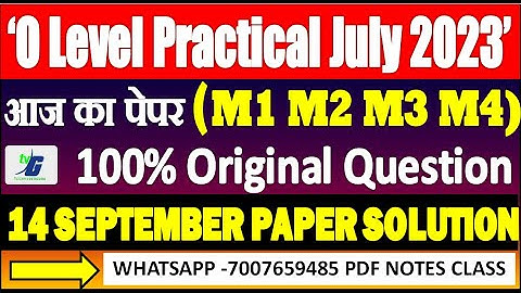 O Level Practical आज का पेपर (M1 M2 M3 M4) 14 SEPTEMBER PAPER SOLUTION 100% Original Question july