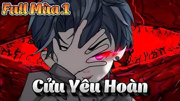 FULL MÙA 1 | Cửu Yêu Hoàn | Cún Vietsub