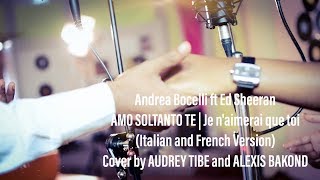 A. Bocelli & Ed Sheeran - Amo Soltanto Te (Italian and french version l Cover by Audrey & Alexis) Resimi