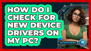 How Do I Check For New Device Drivers On My PC?