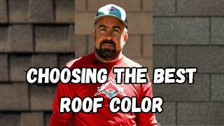 How To Choose The Best Color For Your Roof