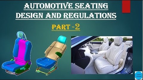AUTOMOTIVE SEATING DESIGN & REGULATIONS (PART 2)
