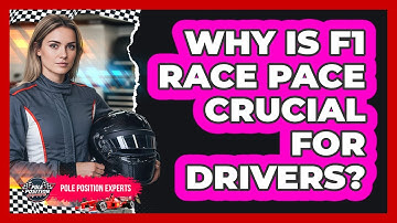 Why Is F1 Race Pace Crucial For Drivers? - Pole Position Experts