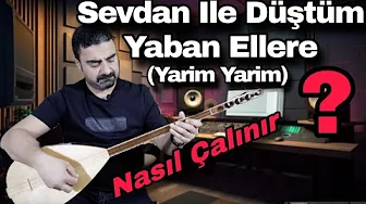 Sevdan İle Düştüm Yaban Ellere (Yarim Yarim)/solfej/kısa sap/saz/bağlama/nasıl çalınır?