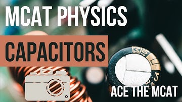 MCAT Physics: Capacitors