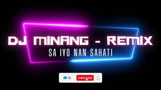 DJ MINANG - REMIX 🎶 SA IYO NAN SAHATI