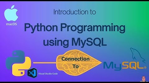 Python Programming Tutorial: VSCode, Python Extension, MySQL Connection & Python App on macOS
