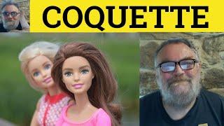 🔵 Coquette Meaning - Coquetry Examples - Coquettish Defined - French in English - Coquette