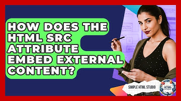How Does The HTML Src Attribute Embed External Content? - Simple HTML Studio