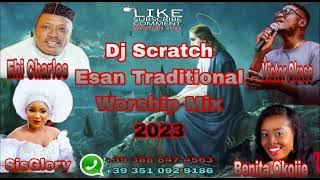 Esan Worship Nonstop 2023 mix By #Djscratch #BenitaOkojie #VictorOkose #EhiCharles #SisGlory