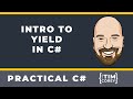 Intro to Yield in C# - What it is, how to use it, and when it is useful