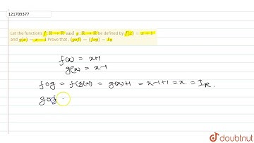 Let the functions f: RR rarr RR and g: RR rarr RR  be defined by f(x)=x+1 and g(x)=x-1 Prove tha...