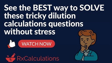 Dilution Calculations | The Best Way to Solve These Tricky Questions Without Stress