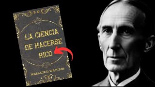 'La Ciencia De Hacerse RICO' WALLACE WATTLES