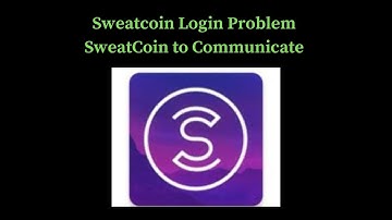 Sweatcoin Login Problem I Sweatcoin Unable to Communicate Solution