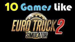 ★10 Games Like Euro Truck Simulator★