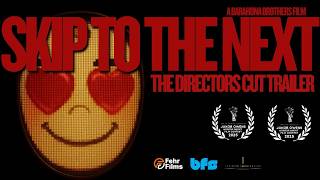 SKIP TO THE NEXT (Directors Cut/Festival) Trailer