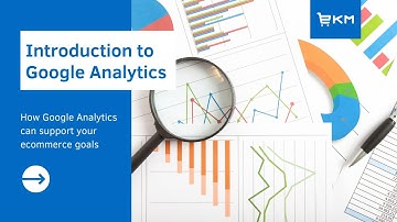 Introduction to Google Analytics for ecommerce businesses: Learn the basics