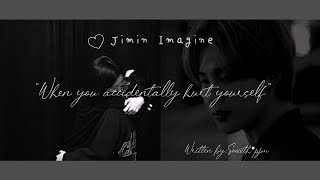 Jimin Imagine || 'When you accidentally hurt yourself'