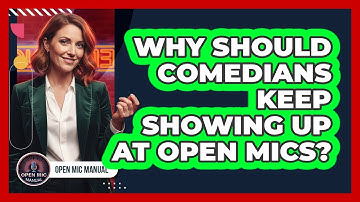 Why Should Comedians Keep Showing Up At Open Mics?