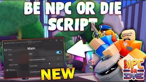 *NEW* BE NPC OR DIE Script (PASTEBIN 2025) (INSTA TASK, ESP, AUTO OBBY , CASH FARM )