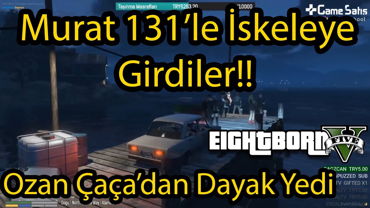 EightbornV Efecan Beço Çaça Uraz Murat131'le İskeleye Girdi - Ozan Dayak Yedi!!  EightbornV Akagreen