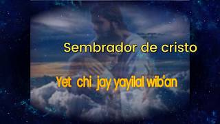 Sembrador de Cristo A yet cahi jay yayila wib'an