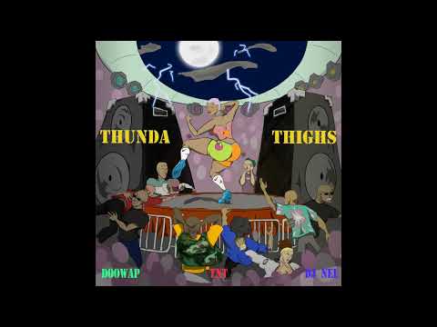Doowap, TNT & DJ Nel - Thunda Thighs