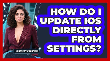 How Do I Update iOS Directly From Settings? - All About Operating Systems