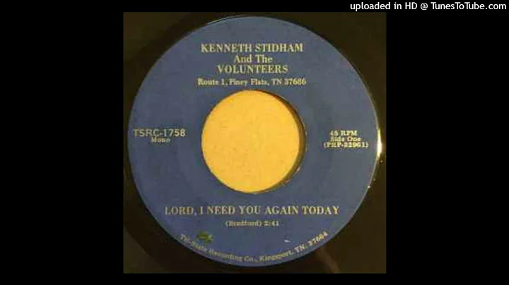 Kenneth Stidham And The Volunteers  Lord, I Need Y...