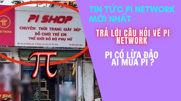 Tin Tức Pi Network Mới Nhất l Pi Network Lừa Đảo , Pi Giá Bao Nhiêu l Blog Của Hải