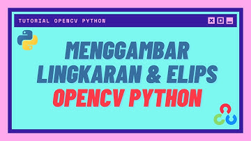 Menggambar Lingkaran dan Elips dengan OpenCV Python