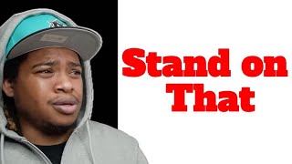 YoPat! “Stand On That” Reaction
