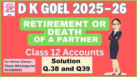Q38 and Q39 Retirement or Death of a Partner| DK Goel 2025-26| Class 12| Accounts @learnwithease