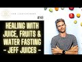 149  healing with juice fruits  water fasting  jeff juices  health interview by alex