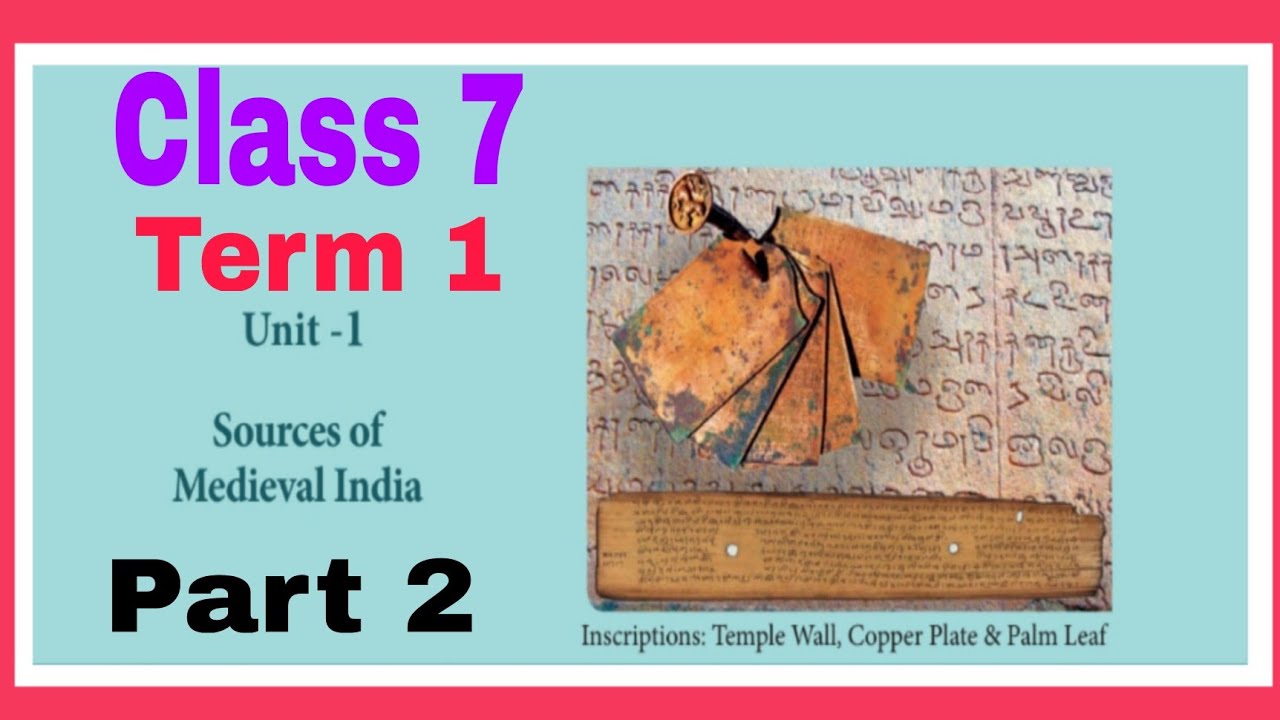 SOURCES OF MEDIEVAL INDIA CLASS 7 TERM 1 UNIT 1 PART 2 TEXT BOOK ...