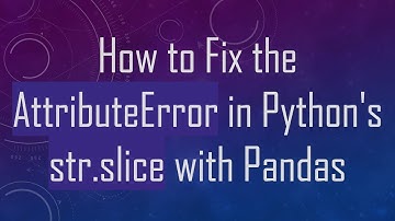 How to Fix the AttributeError in Python