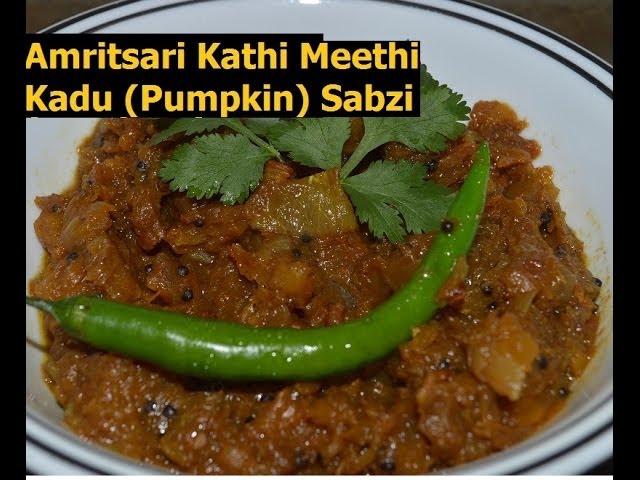 Khata meetha Kadu Punjabi Style (Sweet and Sour Pumpkin Indian Curry from Amritsar) | Chawla