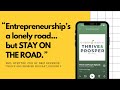 &quot;Entrepreneurship&#39;s a lonely road...but STAY ON THE ROAD.&quot; | Thrive and Prosper Podcast