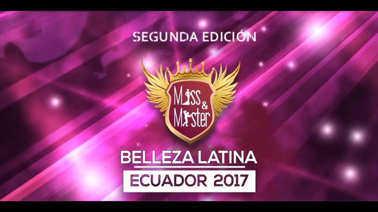 Miss Y Mister Belleza Latina Ecuador 2017 Youtube