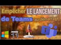 Empêcher le lancement de Teams au démarrage de Windows 11