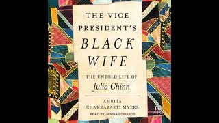 Vice President's Black Wife: The Untold Life of Julia Chinn Audiobook by Amrita Chakrabarti Myers