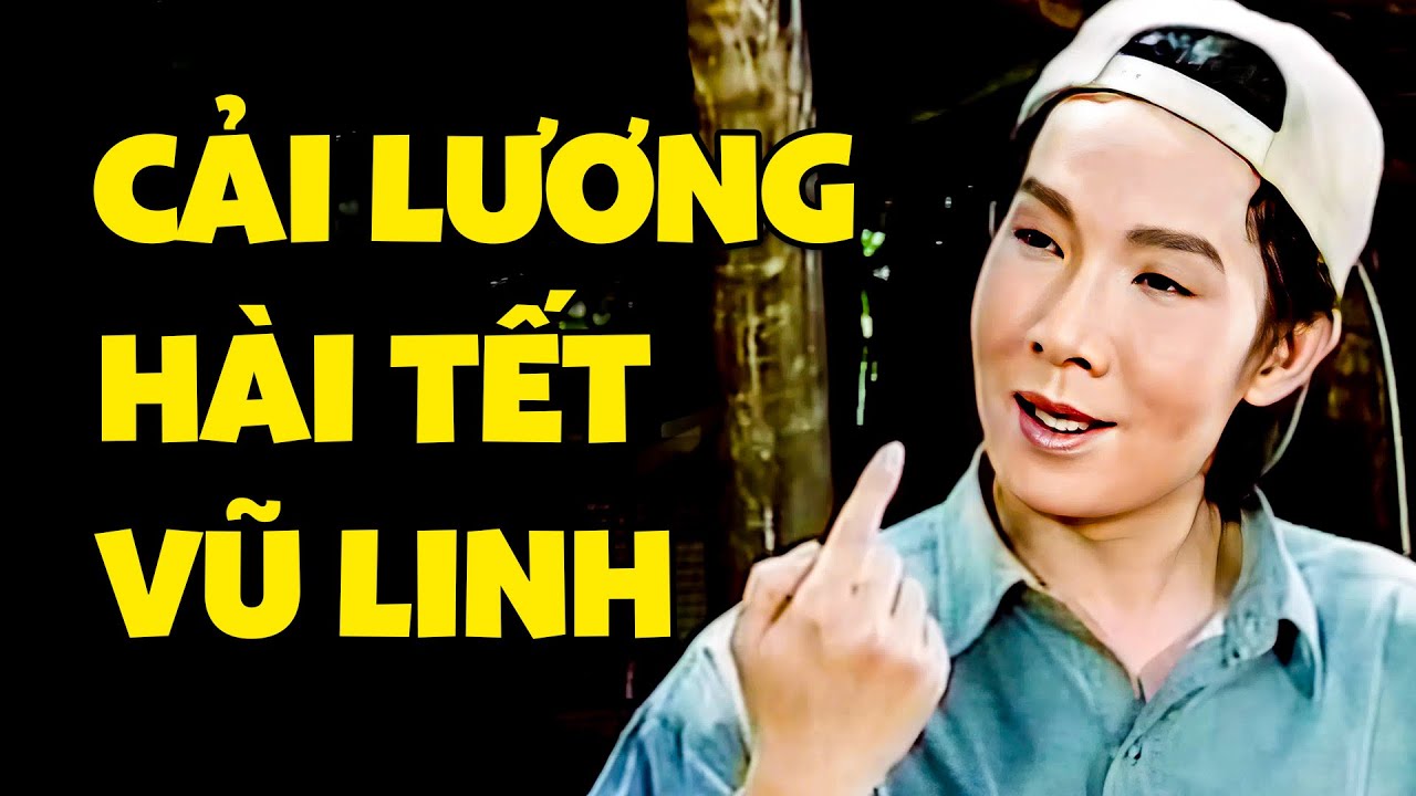 Cải Lương Hài Tết Vũ Linh - Cười Bể Bụng | Cải Lương Vũ Linh Đặc Sắc Nhất