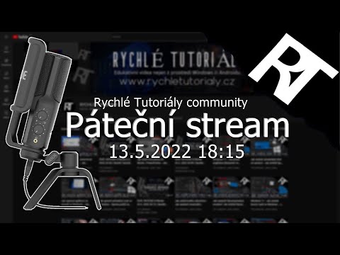 ŽIVĚ: PÁTEČNÍ STREAM 12.5. 2022 18:15 ( Rychlé Tutoriály community stream )