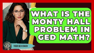 What Is The Monty Hall Problem In GED Math? - Your GED Coach