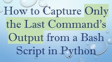How to Capture Only the Last Command