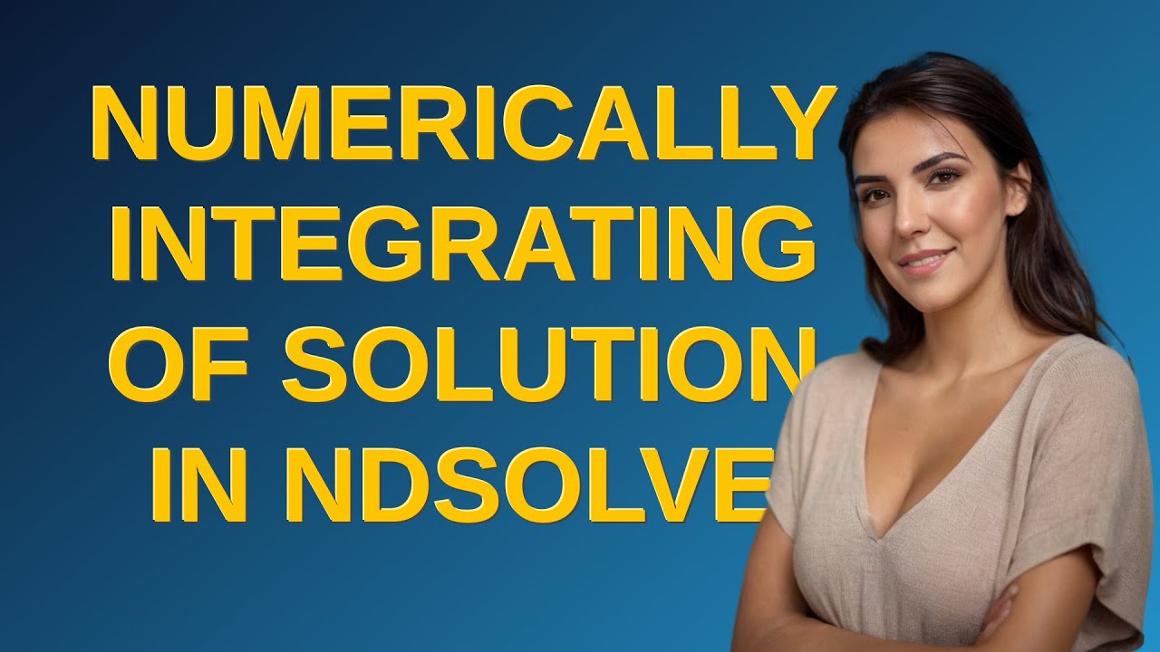 Mathematica: Numerically integrating of solution in NDSolve